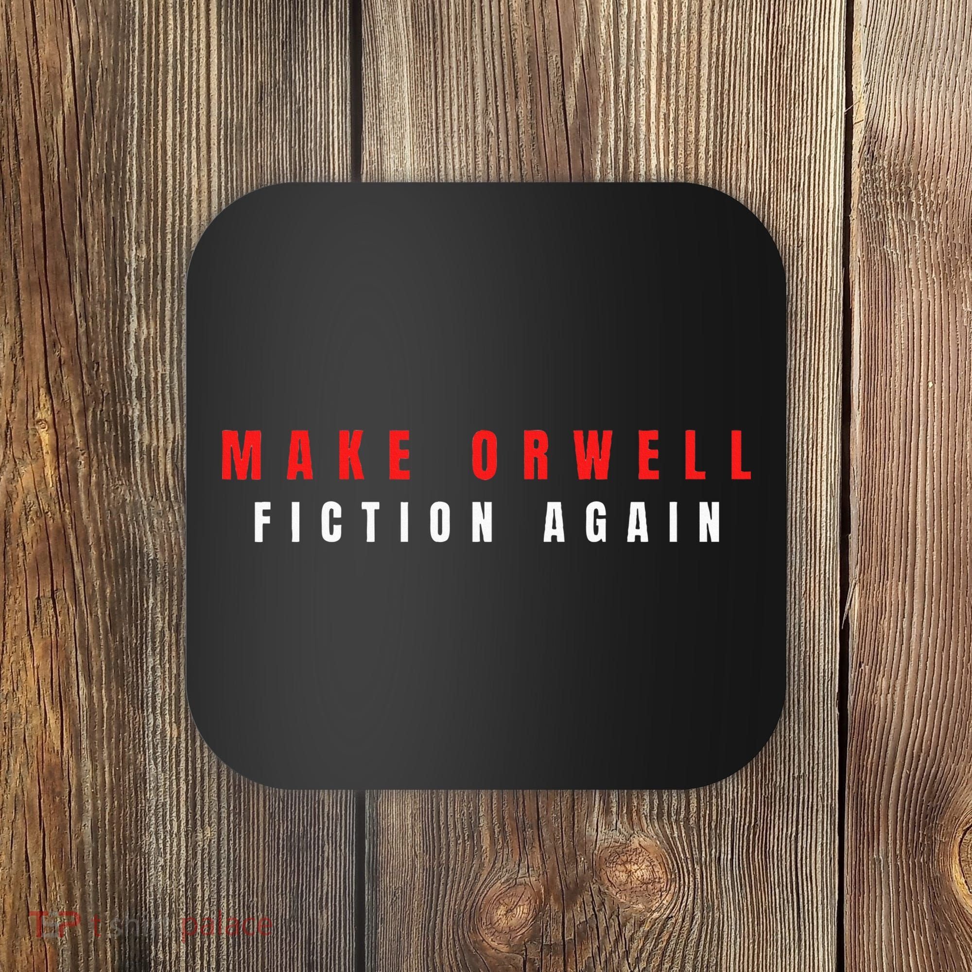 Make Orwell Fiction Again Trump Coaster