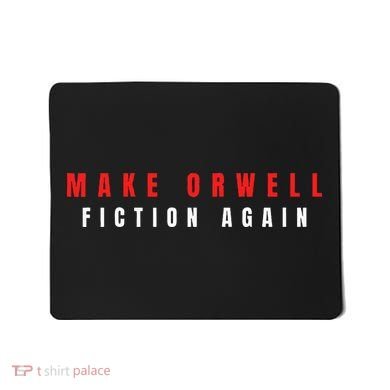 Make Orwell Fiction Again Trump Mousepad
