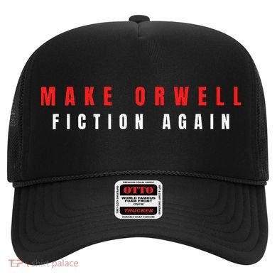 Make Orwell Fiction Again Trump Hat