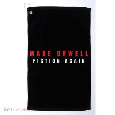 Make Orwell Fiction Again Trump Golf Towel