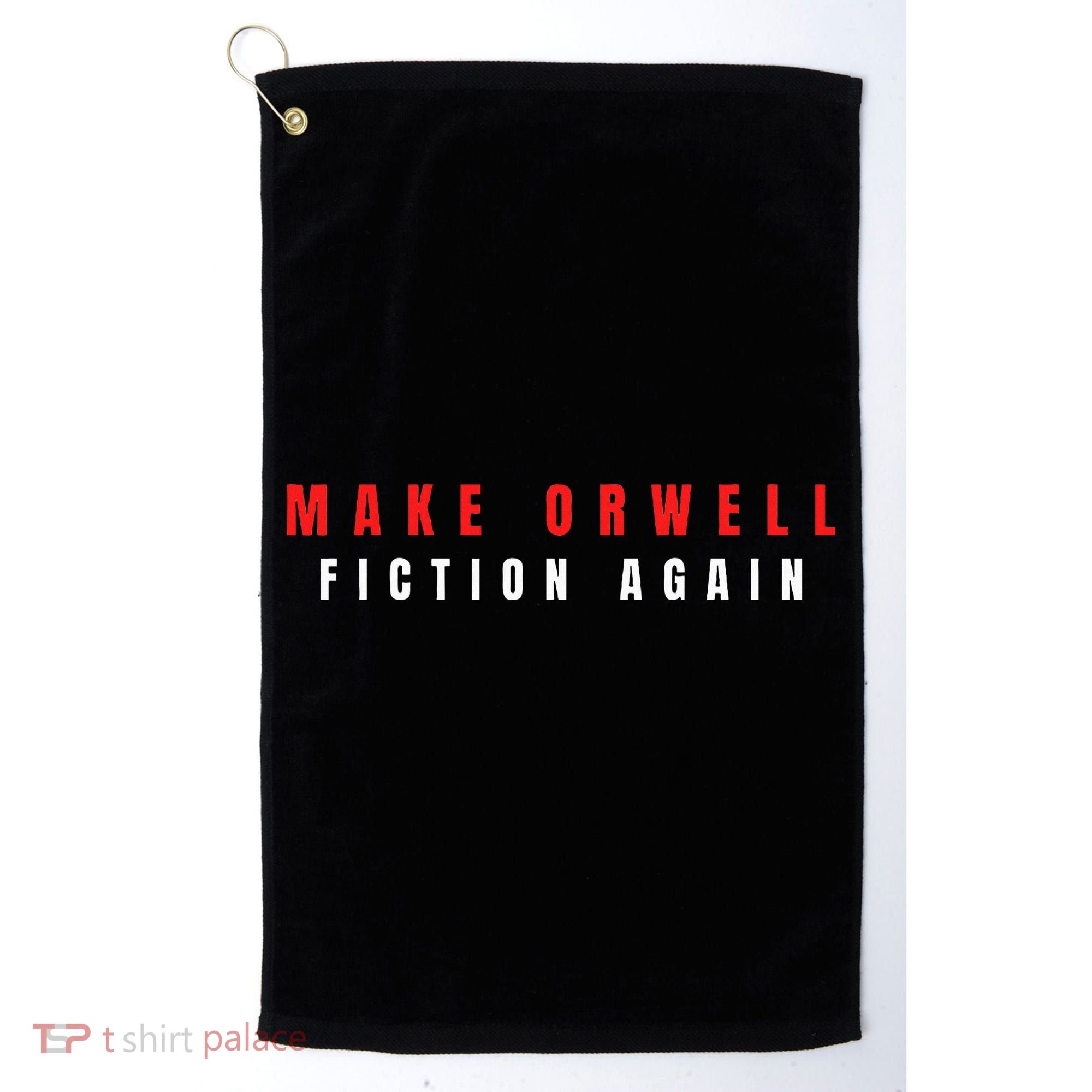 Make Orwell Fiction Again Trump Golf Towel