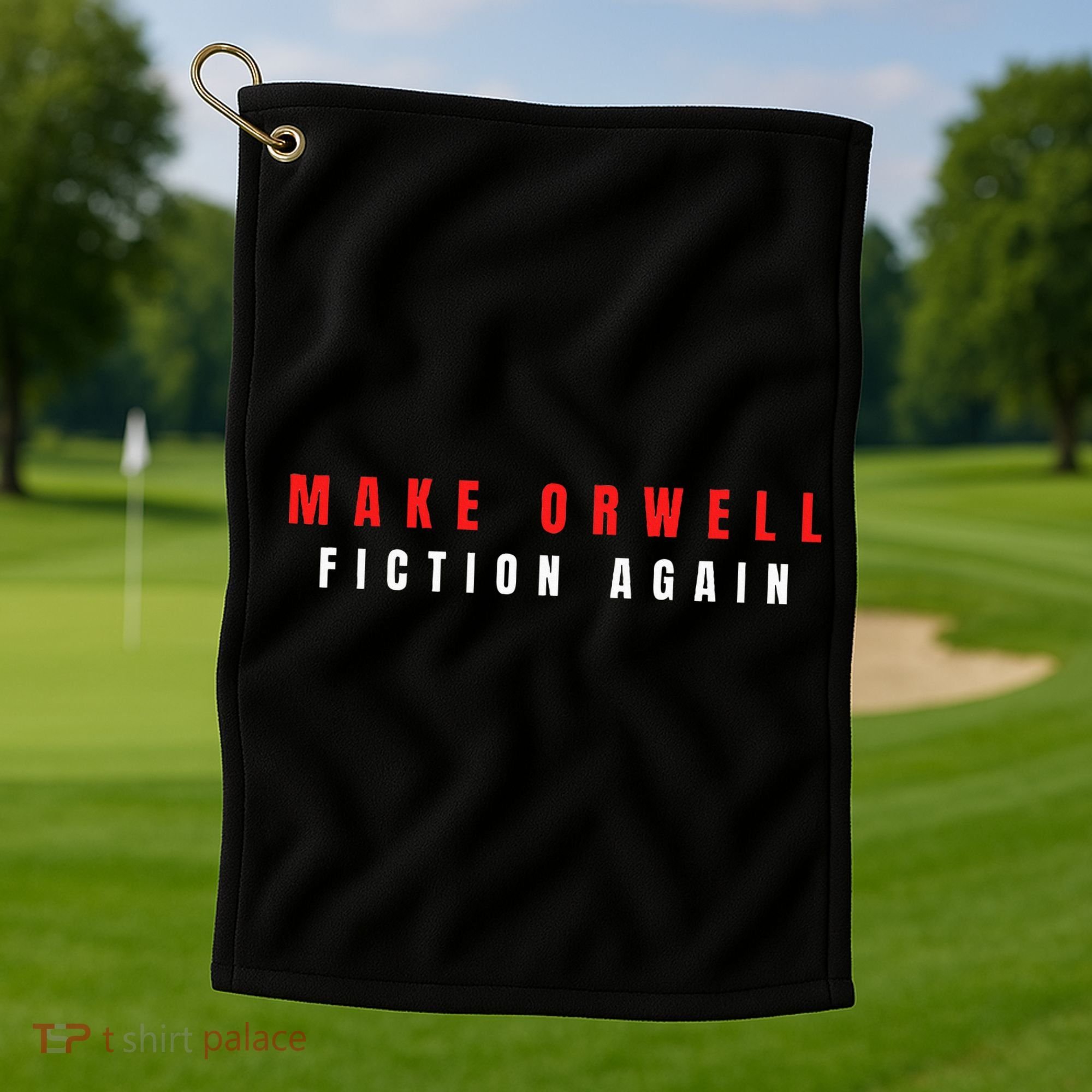 Make Orwell Fiction Again Trump Golf Towel