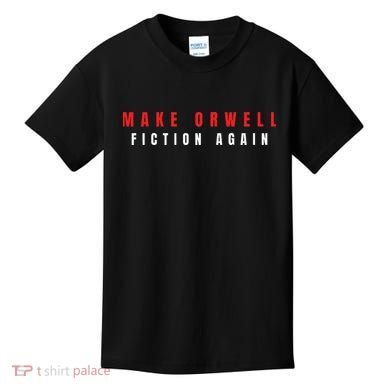 Make Orwell Fiction Again Trump Kids T-Shirt