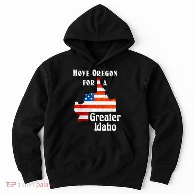 Move Oregon For A Greater Idaho Hoodie