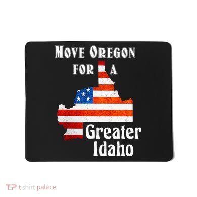 Move Oregon For A Greater Idaho Mousepad
