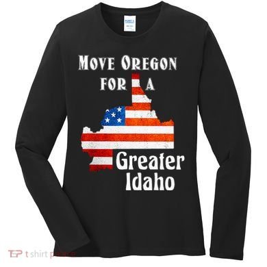 Move Oregon For A Greater Idaho Women's Long Sleeve Shirt