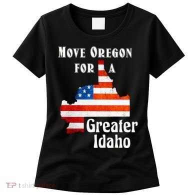 Move Oregon For A Greater Idaho Women's T-Shirt
