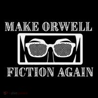 Make Orwell Fiction Again T-Shirt thumb 7