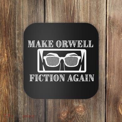 Make Orwell Fiction Again Coaster