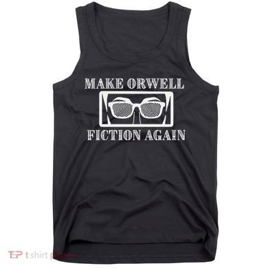 Make Orwell Fiction Again Tank Top