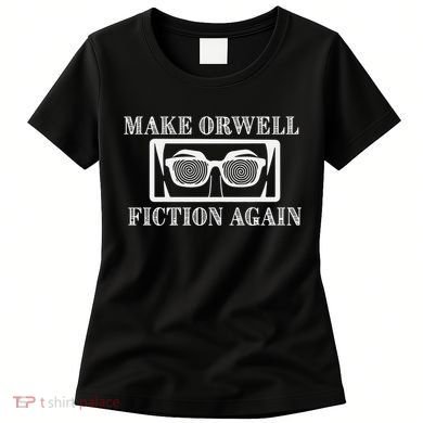 Make Orwell Fiction Again Women's T-Shirt