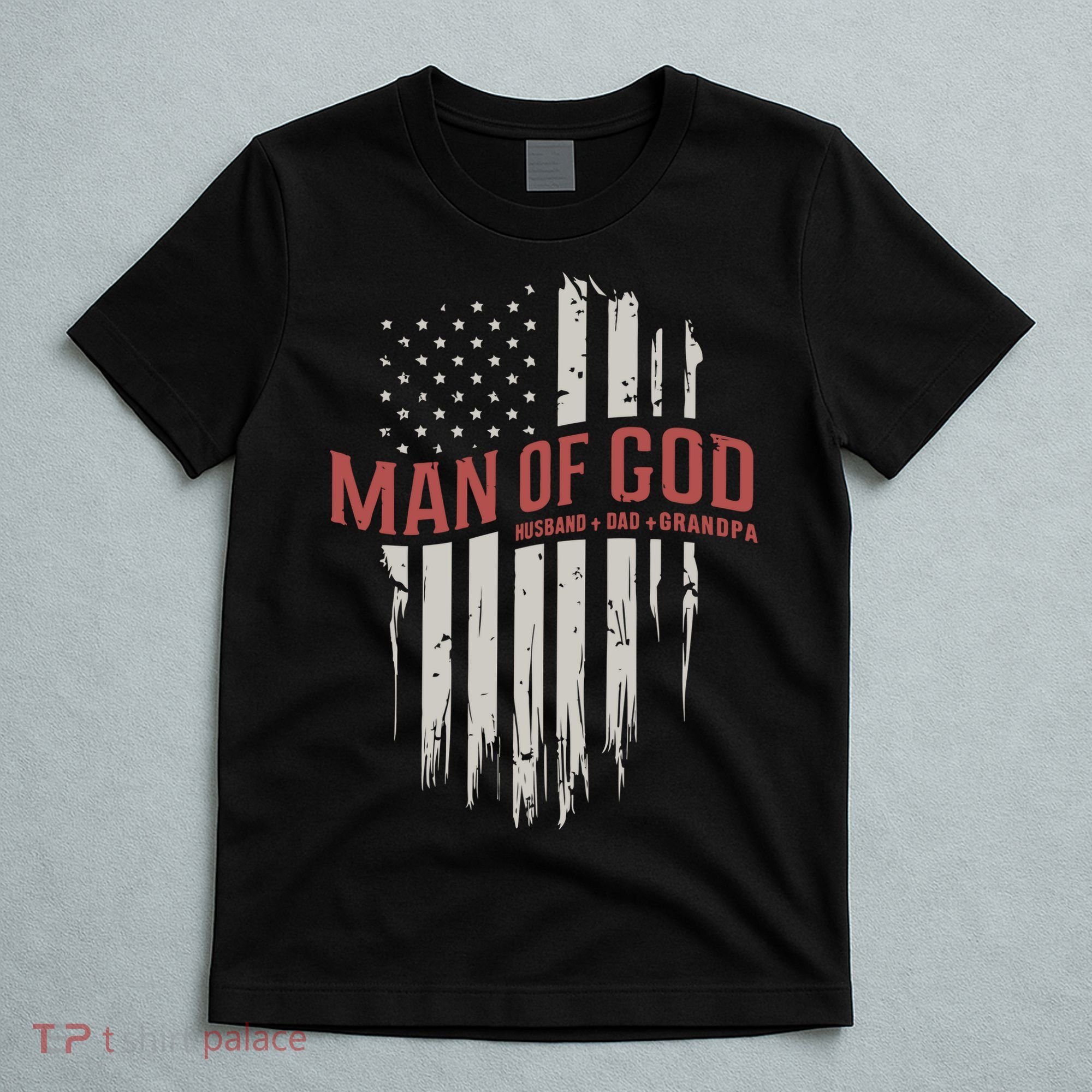 Man Of God Husband Dad Grandpa United States Flag Father's Day T-Shirt