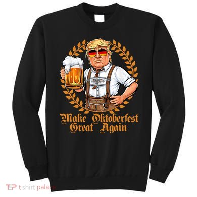 Make Oktoberfest Great Again Beerfest Wurstfest Funny Sweatshirt