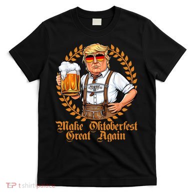Make Oktoberfest Great Again Beerfest Wurstfest Funny T-Shirt