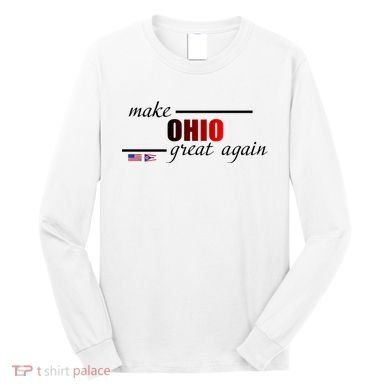 Make Ohio Great Again Long Sleeve Shirt