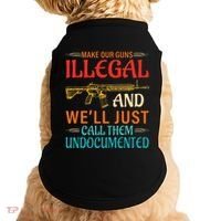 Make Our Guns Illegal And WeLl Just Call Them Undocumented Doggie Tank thumb 0