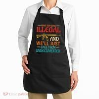 Make Our Guns Illegal And WeLl Just Call Them Undocumented Apron thumb 2