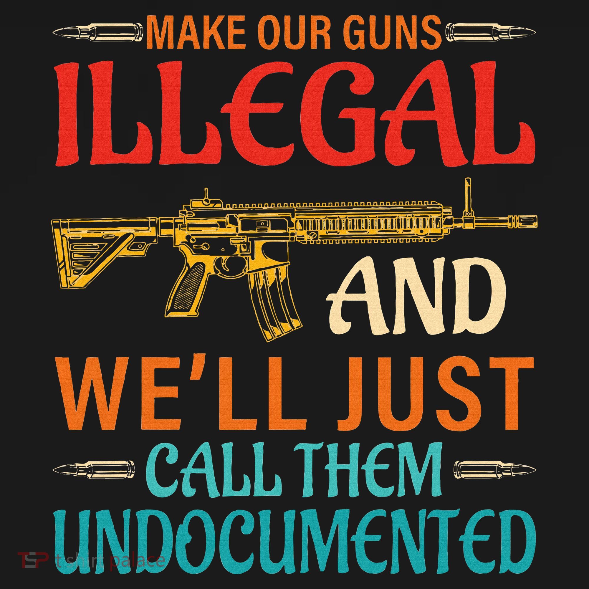 Make Our Guns Illegal And WeLl Just Call Them Undocumented Backpack