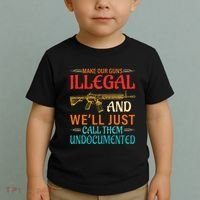 Make Our Guns Illegal And WeLl Just Call Them Undocumented Toddler T-Shirt thumb 2