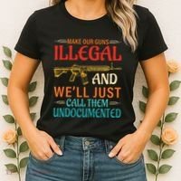 Make Our Guns Illegal And WeLl Just Call Them Undocumented Women's T-Shirt thumb 2