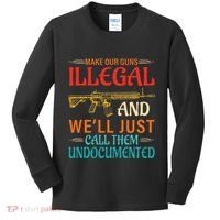 Make Our Guns Illegal And WeLl Just Call Them Undocumented Kids Long Sleeve Shirt thumb 0