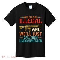 Make Our Guns Illegal And WeLl Just Call Them Undocumented Kids T-Shirt thumb 0