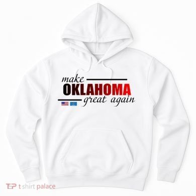 Make Oklahoma Great Again Hoodie