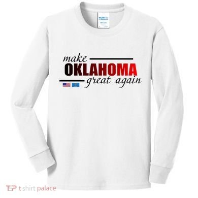 Make Oklahoma Great Again Kids Long Sleeve Shirt