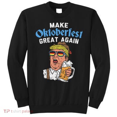 Make Oktoberfest Great Again Funny Trump Drink Beer Mug Gift Sweatshirt