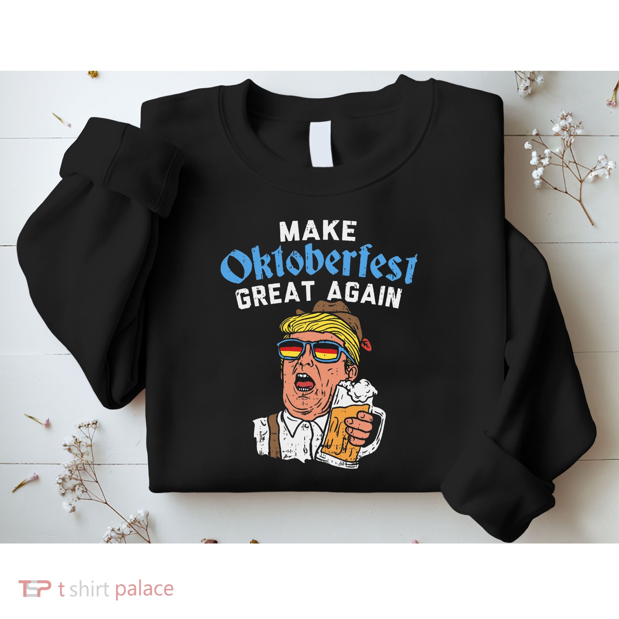 Make Oktoberfest Great Again Funny Trump Drink Beer Mug Gift Sweatshirt