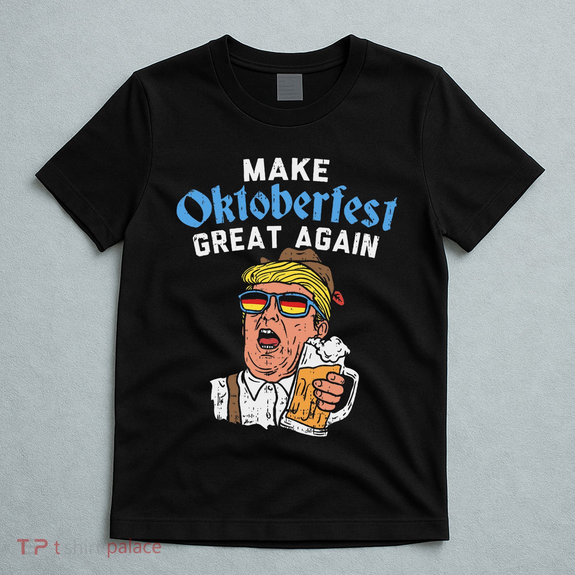 Make Oktoberfest Great Again Funny Trump Drink Beer Mug Gift T-Shirt