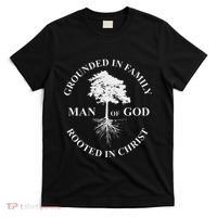 Man Of God Grounded In Family Rooted In Christ Father Dad T-Shirt thumb 0