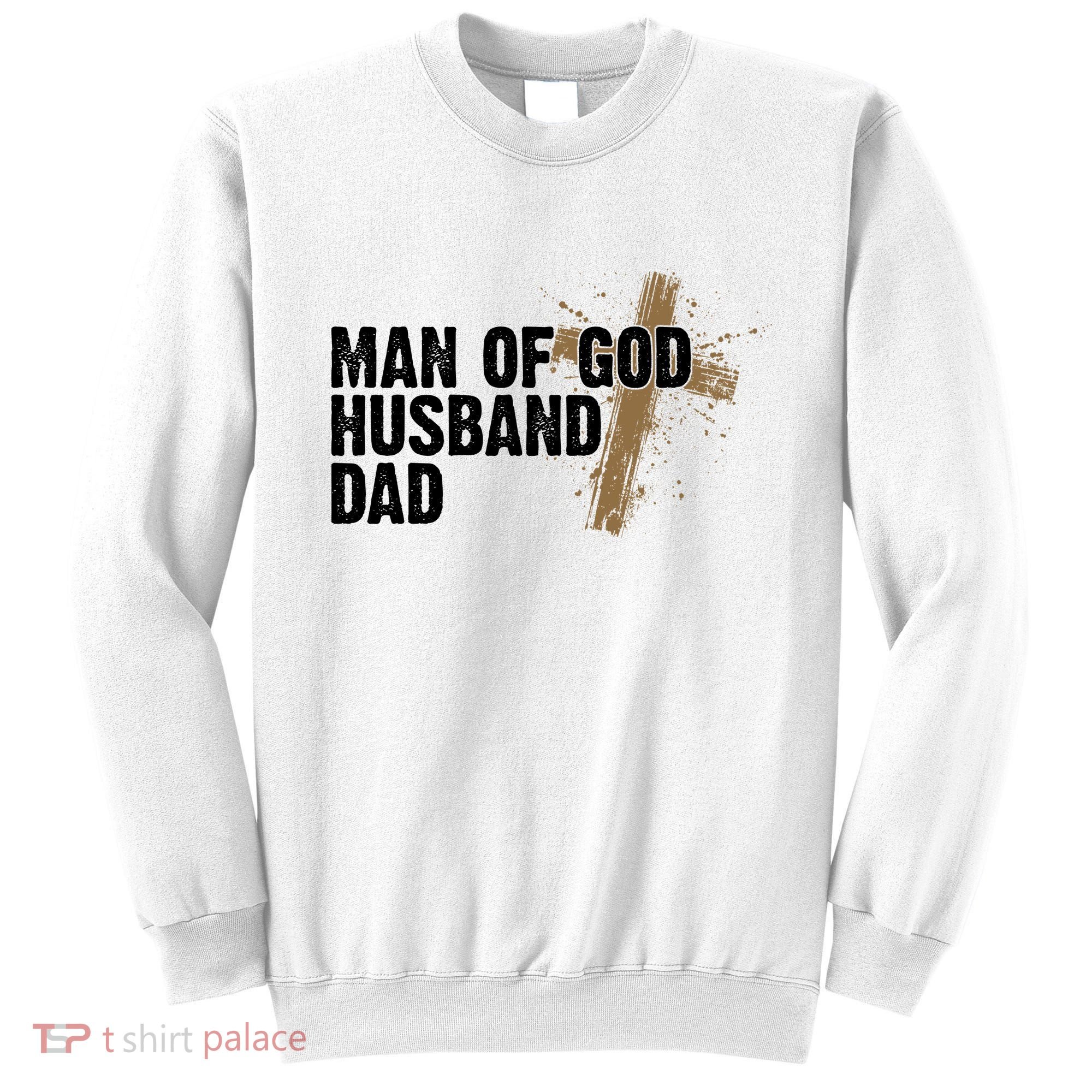 Man Of God Husband Dad Religious Cross Fathers Day Sweatshirt