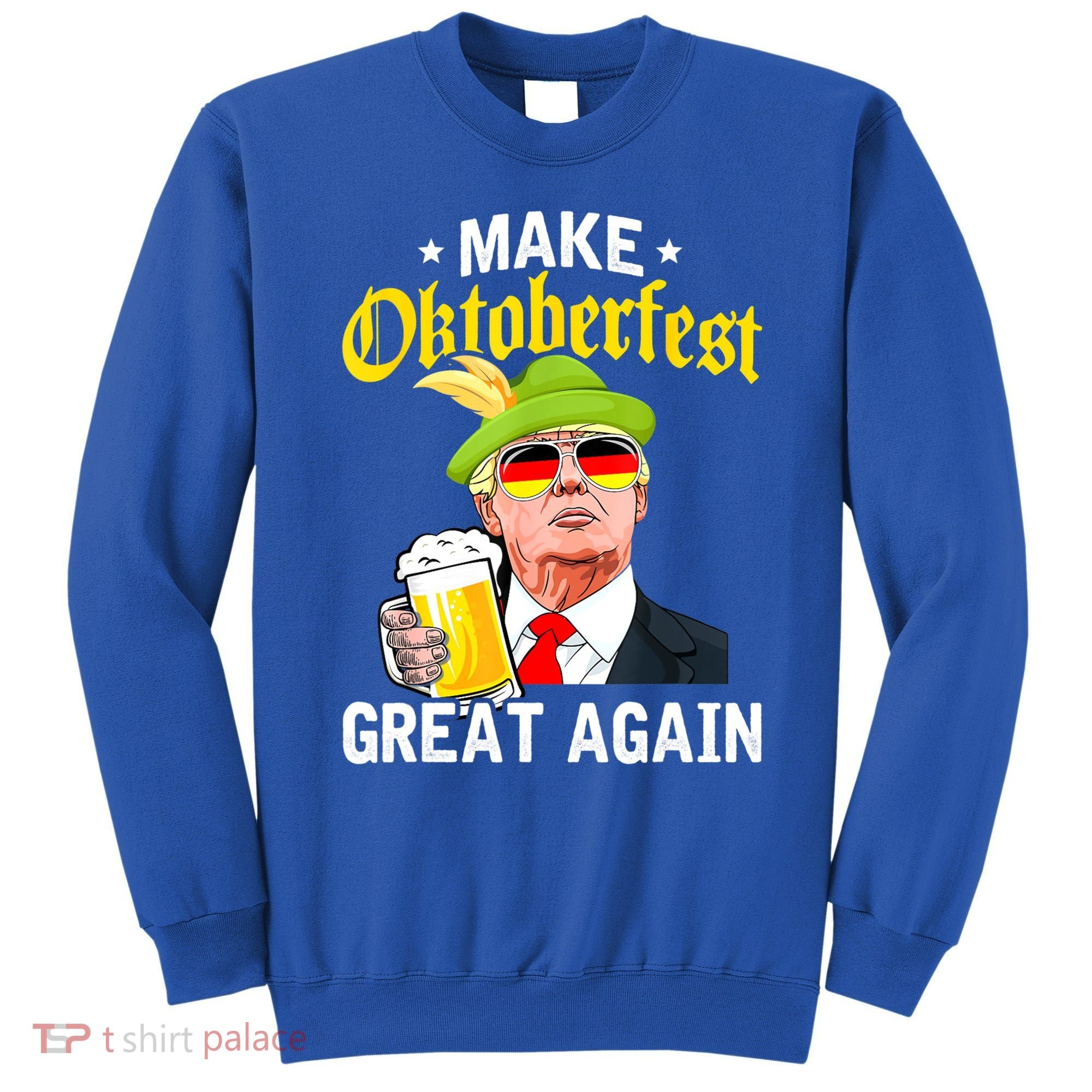 Make Oktoberfest Great Again Funny Trump Drink Beer Mug Sweatshirt