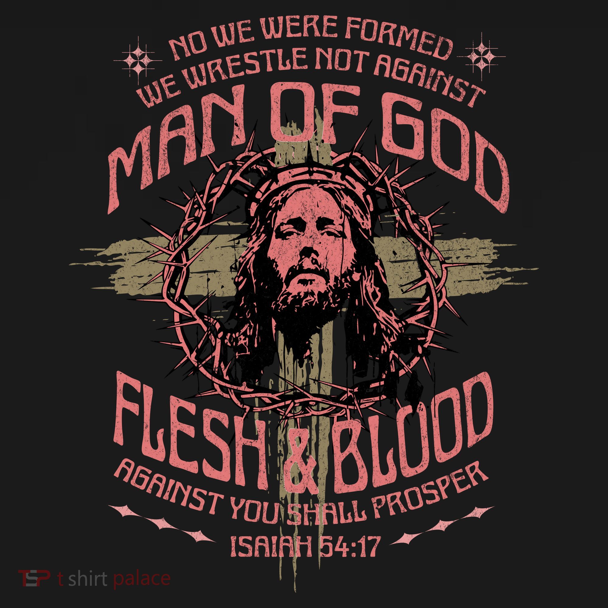 Man Of God Flesh And Blood Isaiah 54:17 T-Shirt