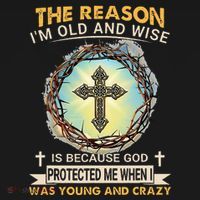 Man Of God The Reason I Am Old And Wise Is Because God Prote Long Sleeve Shirt thumb 2