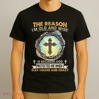 Man Of God The Reason I Am Old And Wise Is Because God Prote T-Shirt thumb 3