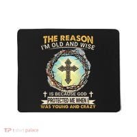 Man Of God The Reason I Am Old And Wise Is Because God Prote Mousepad thumb 0
