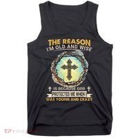 Man Of God The Reason I Am Old And Wise Is Because God Prote Tank Top thumb 0