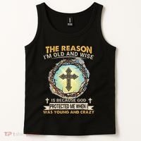 Man Of God The Reason I Am Old And Wise Is Because God Prote Tank Top thumb 2