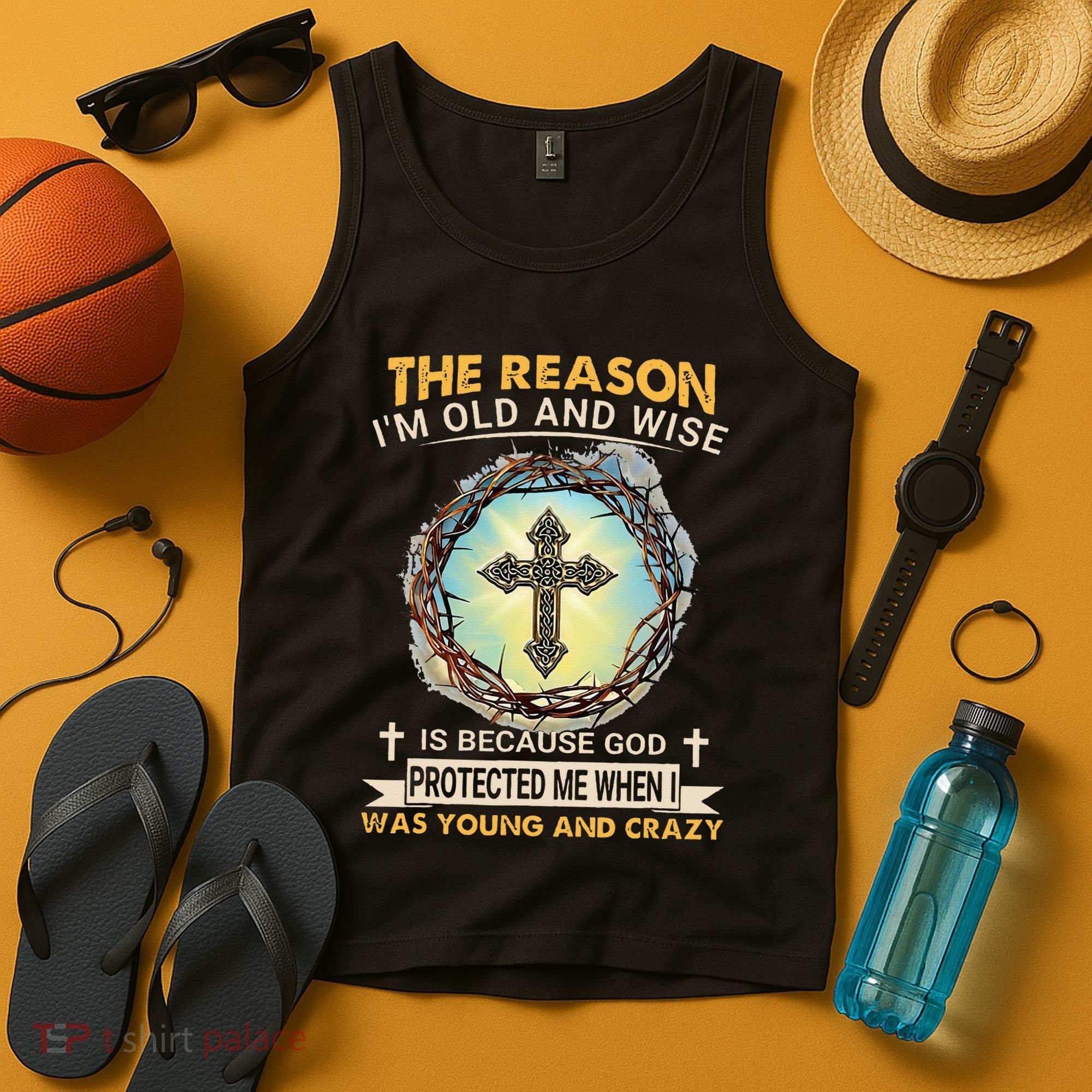 Man Of God The Reason I Am Old And Wise Is Because God Prote Tank Top