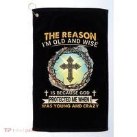Man Of God The Reason I Am Old And Wise Is Because God Prote Golf Towel thumb 0