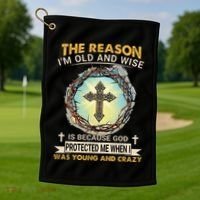 Man Of God The Reason I Am Old And Wise Is Because God Prote Golf Towel thumb 1