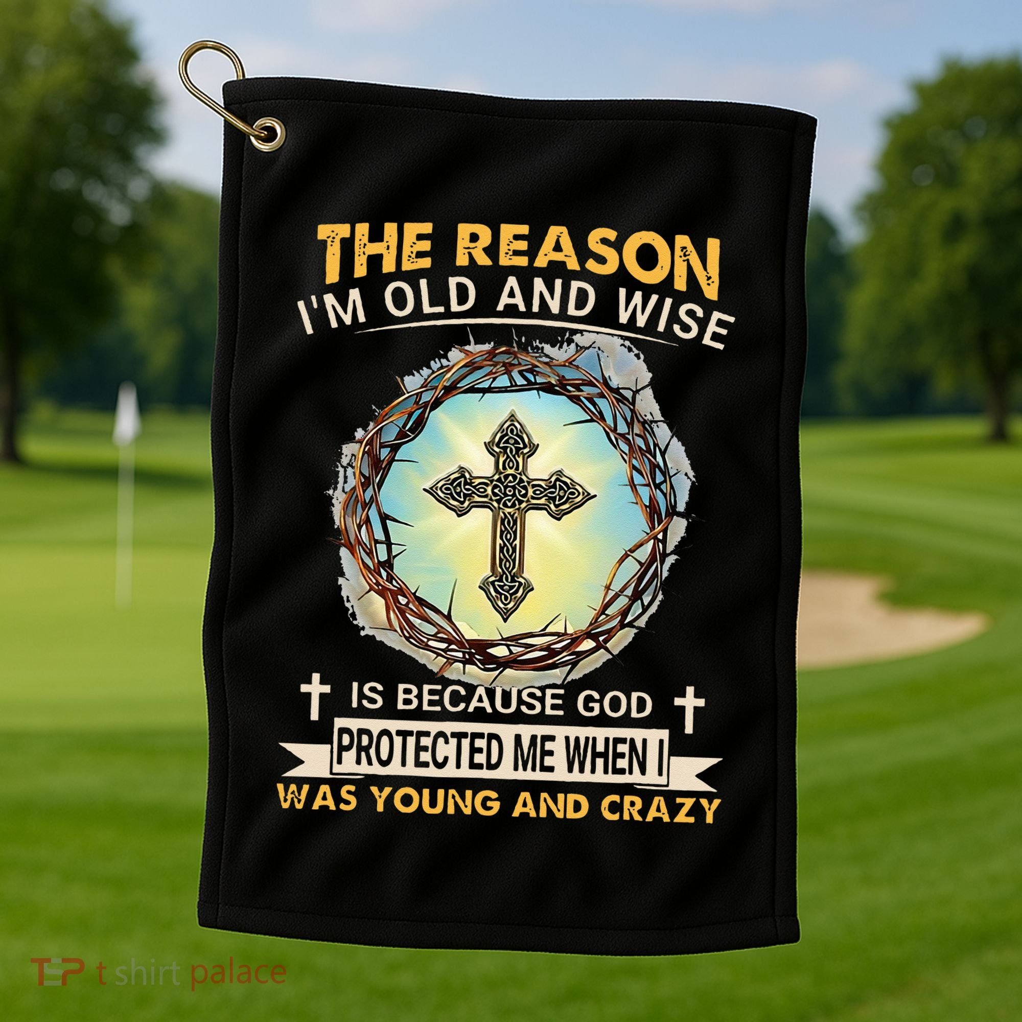 Man Of God The Reason I Am Old And Wise Is Because God Prote Golf Towel