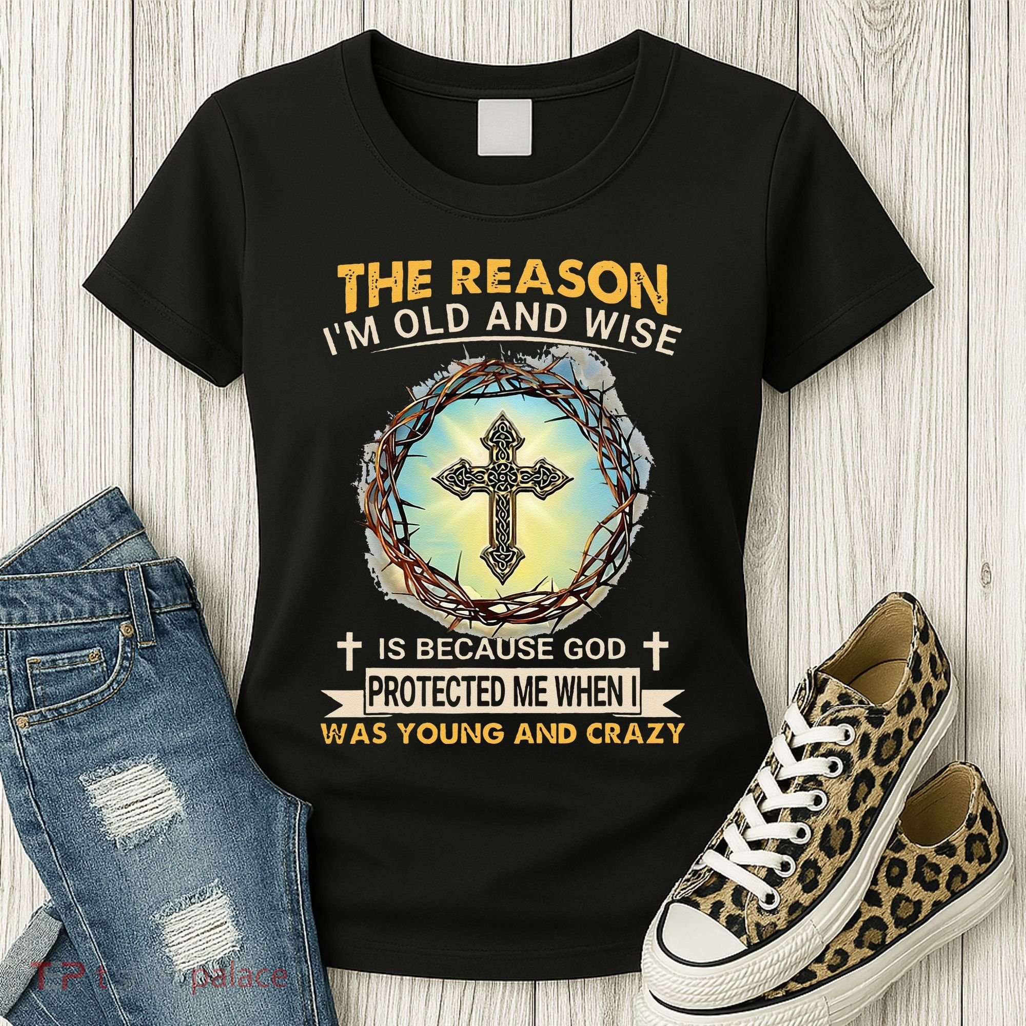 Man Of God The Reason I Am Old And Wise Is Because God Prote Women's T-Shirt