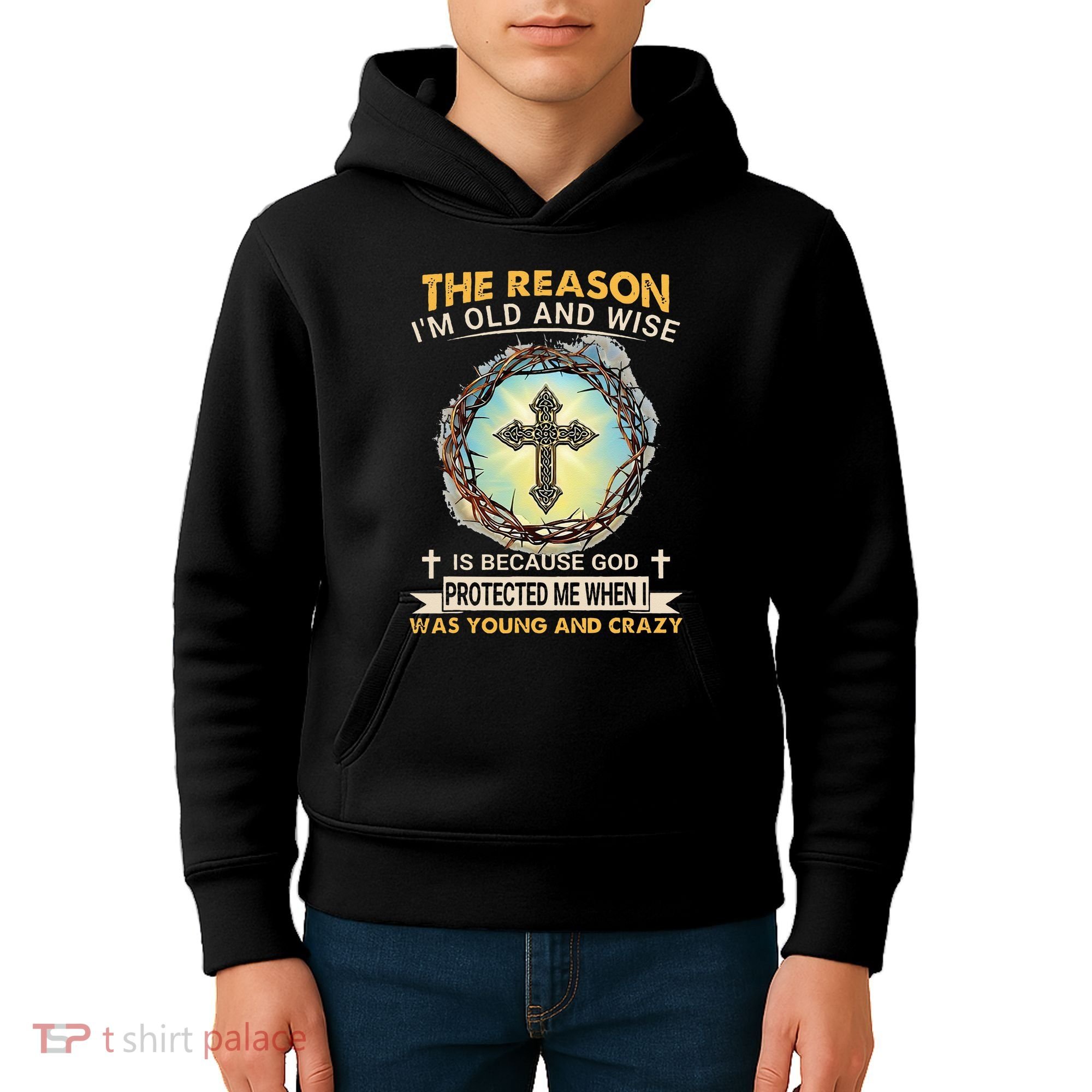 Man Of God The Reason I Am Old And Wise Is Because God Prote Kids Hoodie