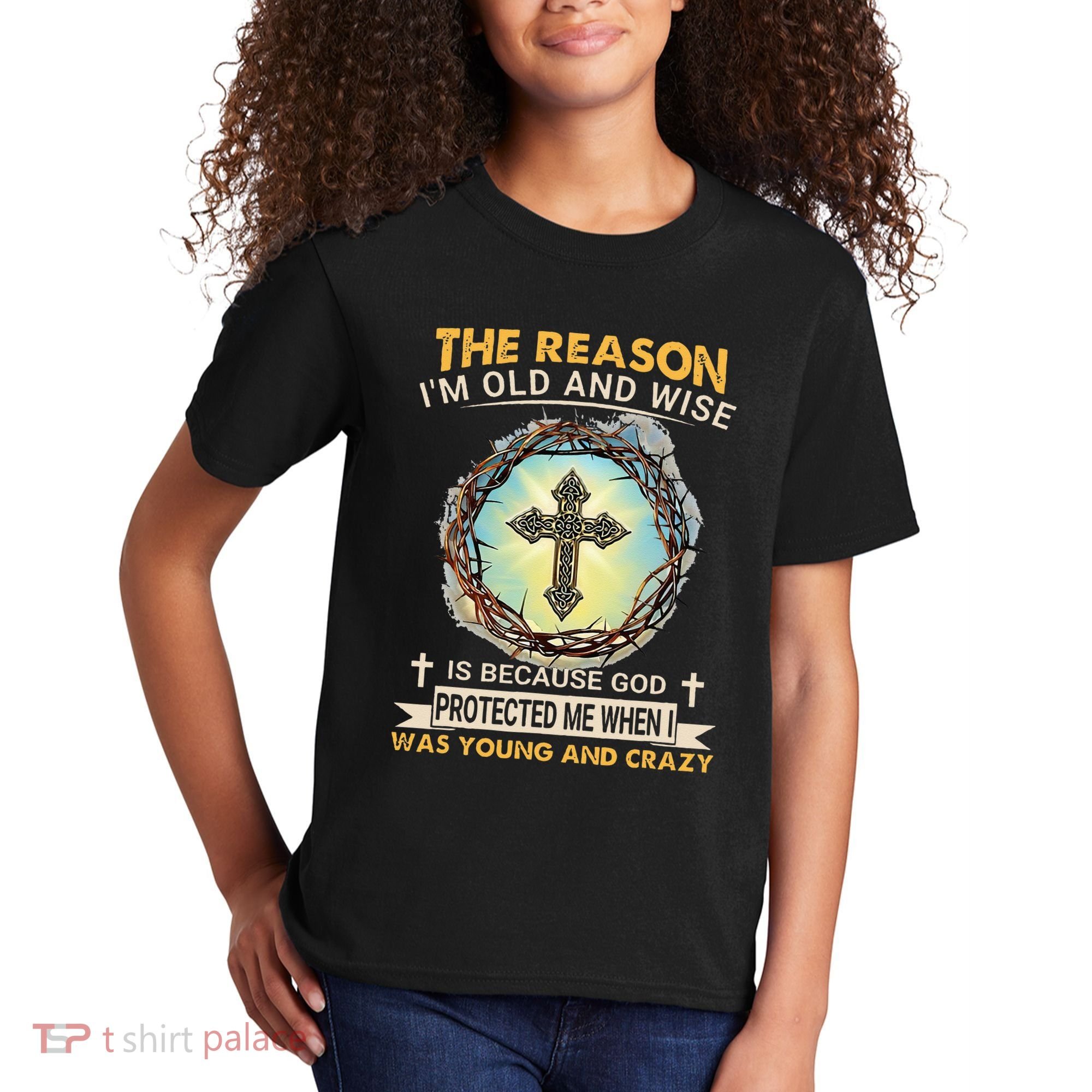 Man Of God The Reason I Am Old And Wise Is Because God Prote Kids T-Shirt