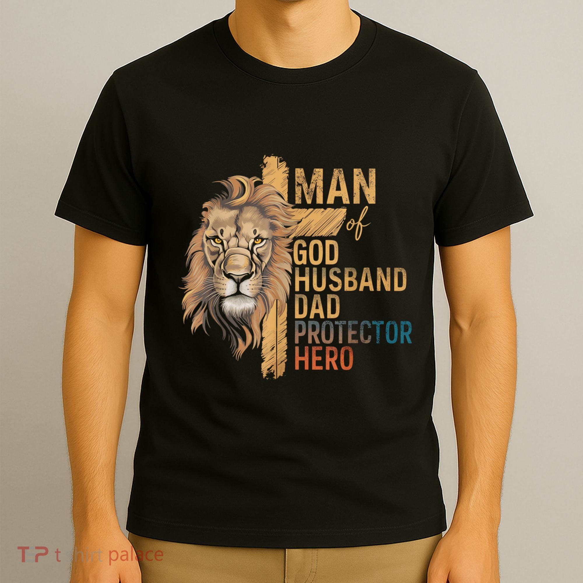 Man Of God Husband Daddy Protector Hero Lion FatherS Day T-Shirt