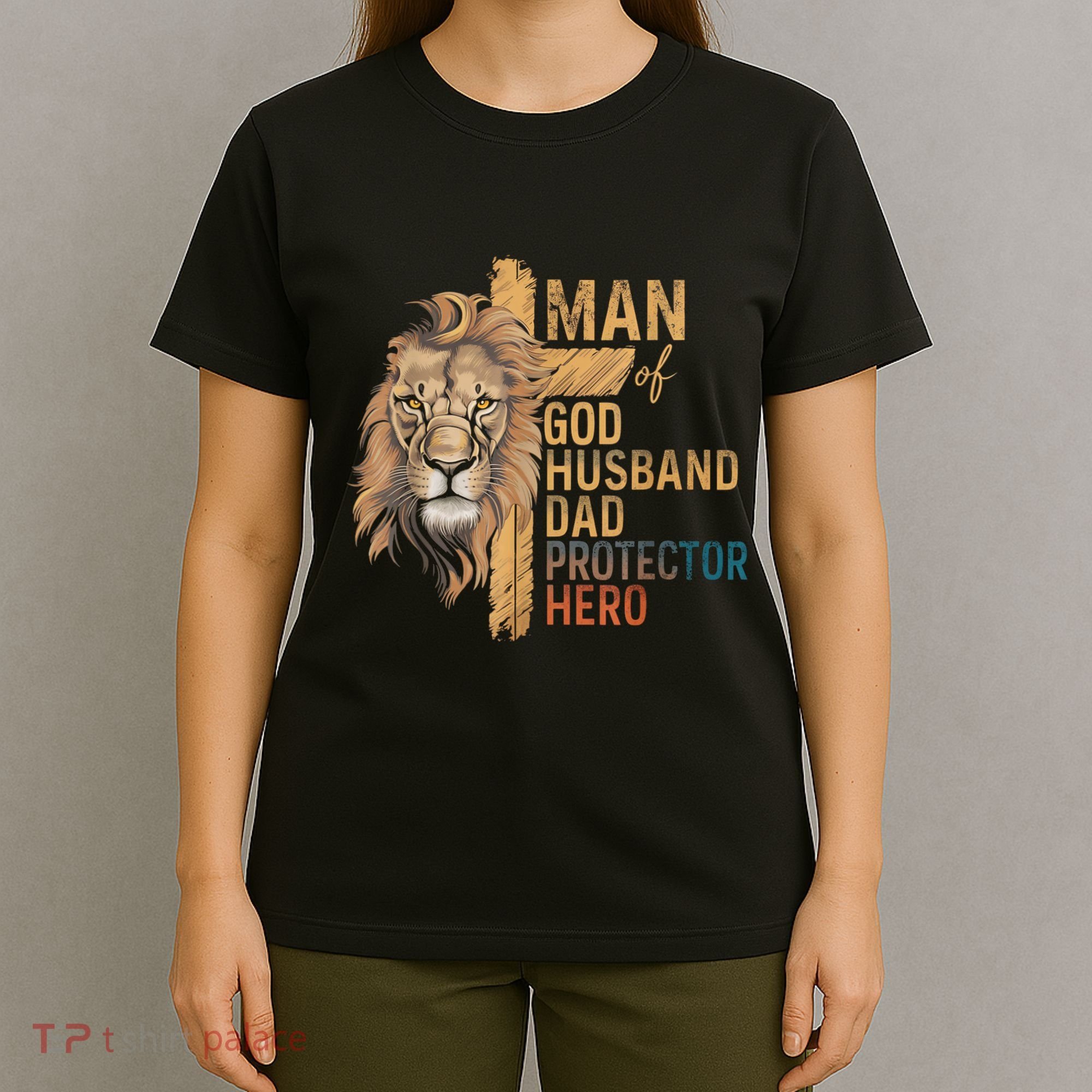 Man Of God Husband Daddy Protector Hero Lion FatherS Day T-Shirt
