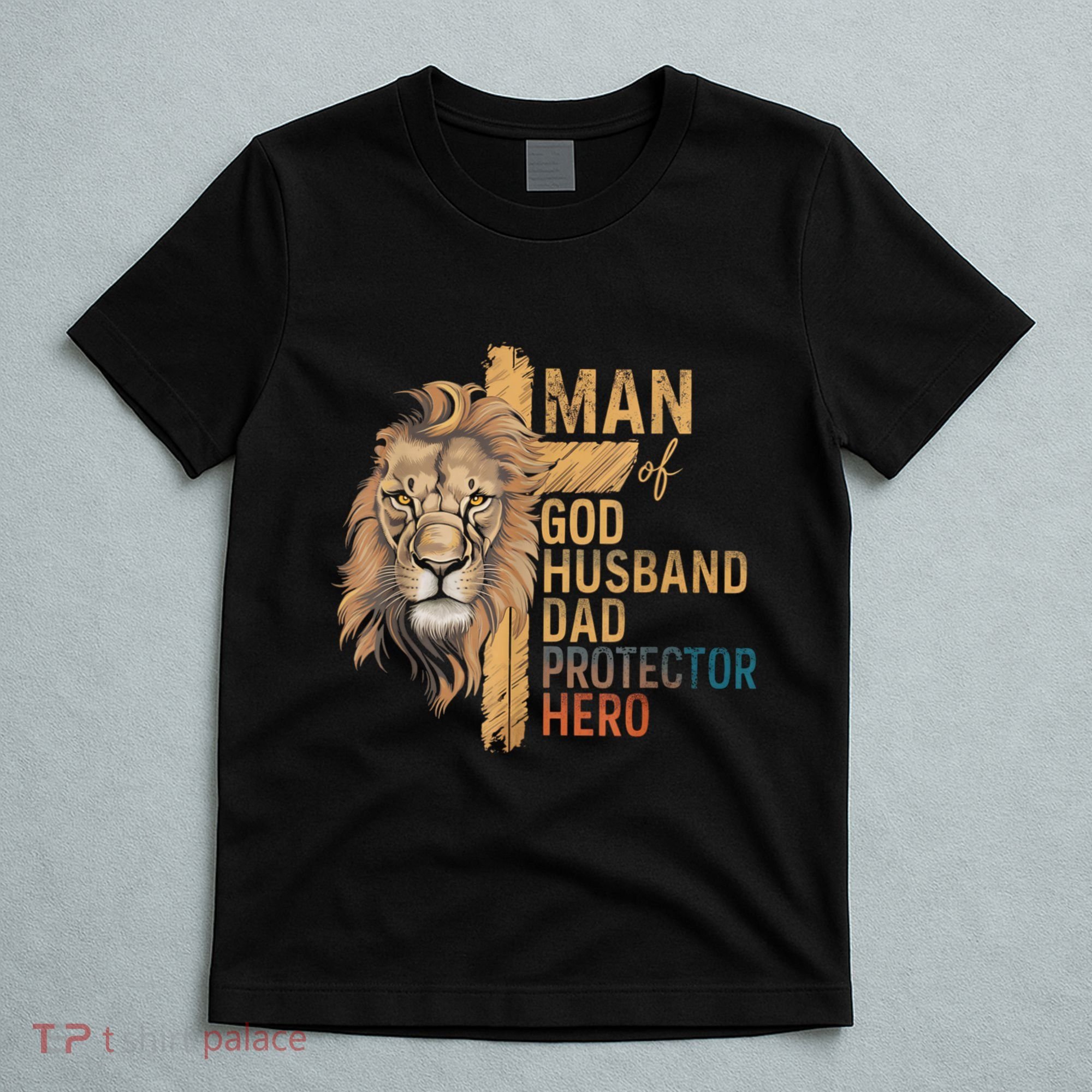 Man Of God Husband Daddy Protector Hero Lion FatherS Day T-Shirt